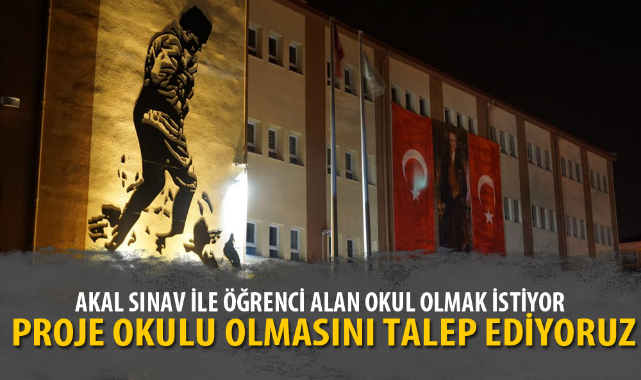AKAL SINAV İLE ÖĞRENCİ ALAN OKUL OLMAK İSTİYOR
