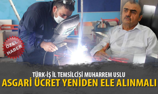 ASGARİ ÜCRET YENİDEN ELE ALINMALI