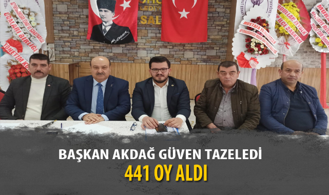 BAŞKAN AKDAĞ GÜVEN TAZELEDİ