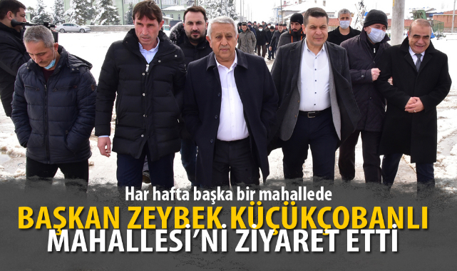 BAŞKAN ZEYBEK KÜÇÜKÇOBANLI MAHALLESİ’Nİ ZİYARET ETTİ