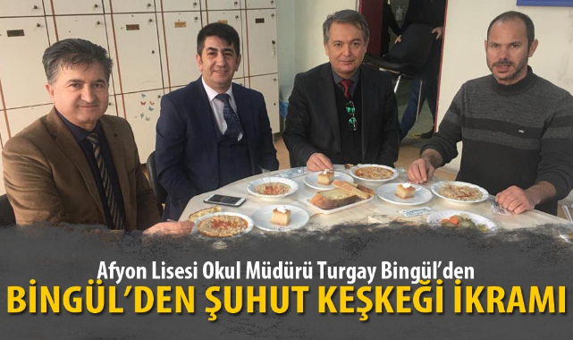BİNGÜL’DEN ŞUHUT KEŞKEĞİ İKRAMI