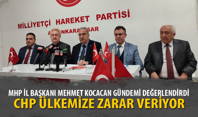 CHP ÜLKEMİZE ZARAR VERİYOR