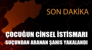 CİNSEL İSTİRMAR SUÇUNDAN ARANAN ŞAHIS YAKALANDI