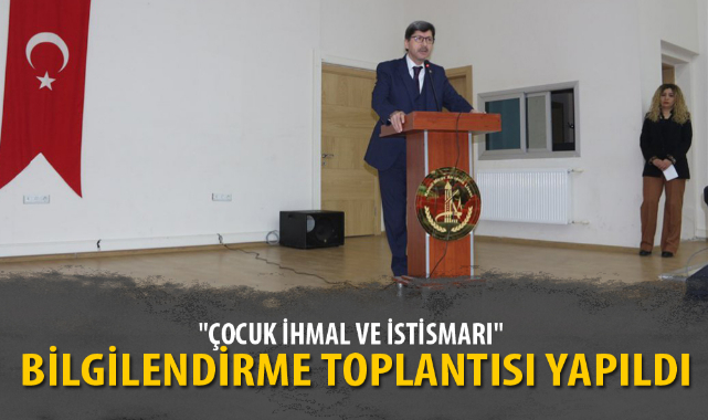 "ÇOCUK İHMAL VE İSTİSMARI" BİLGİLENDİRME TOPLANTISI YAPILDI