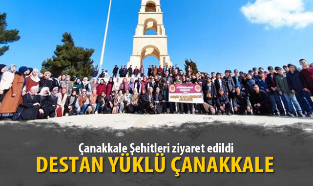 “DESTAN YÜKLÜ ÇANAKKALE ŞEHİTLERİ ZİYARET EDİLDİ”