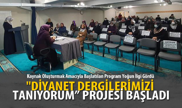 "DİYANET DERGİLERİMİZİ TANIYORUM” PROJESİ BAŞLADI