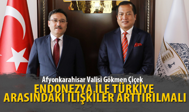 “ENDONEZYA İLE TÜRKİYE ARASINDAKİ İLİŞKİLER ARTTIRILMALI”