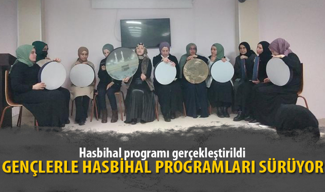 GENÇLERLE HASBİHAL PROGRAMLARI SÜRÜYOR