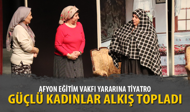 GÜÇLÜ KADINLAR AYAKTA ALKIŞLANDI