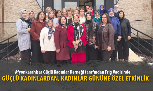 GÜÇLÜ KADINLARDAN, KADINLAR GÜNÜNE ÖZEL ETKİNLİK