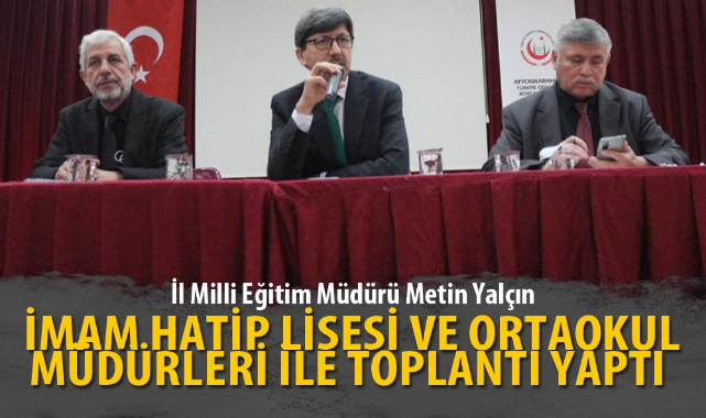 İMAM HATİP LİSESİ VE ORTAOKUL MÜDÜRLERİ İLE TOPLANTI YAPTI