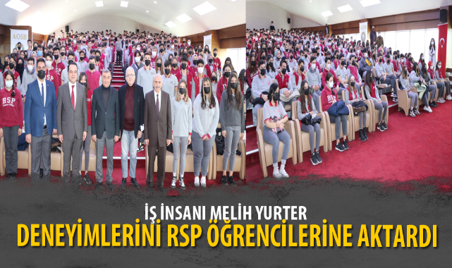 İŞ İNSANI YURTER DENEYİMLERİNİ RSP ÖĞRENCİLERİNE AKTARDI