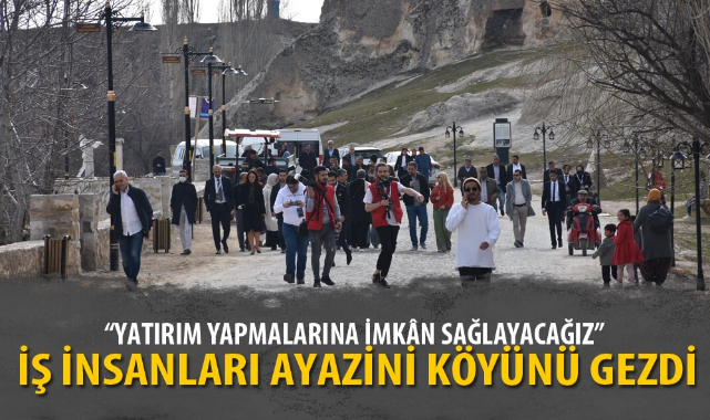 İŞ İNSANLARI AYAZİNİ KÖYÜNÜ GEZDİ