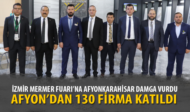 İZMİR MERMER FUARI'NA AFYONKARAHİSAR DAMGA VURDU