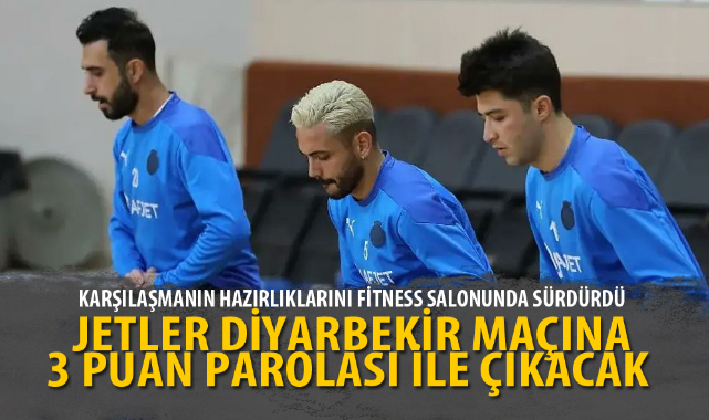 JETLER DİYARBEKİR MAÇINA 3 PUAN PAROLASI İLE ÇIKACAK  
