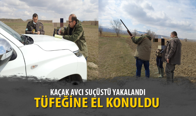KAÇAK AVCI SUÇÜSTÜ YAKALANDI