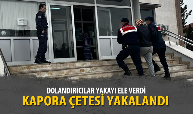 KAPORA ÇETESİ YAKALANDI