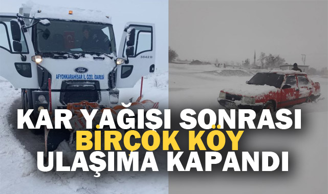 KAR YAĞIŞI SONRASI BİRÇOK KÖY ULAŞIMA KAPANDI
