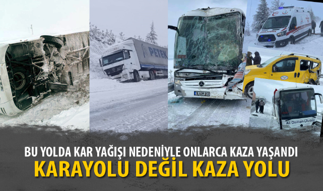 KARA YOLU DEĞİL ADETA 'KAZA YOLU'