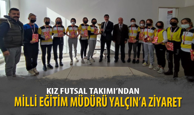 KIZ FUTSAL TAKIMI’NDAN YALÇIN’A ZİYARET