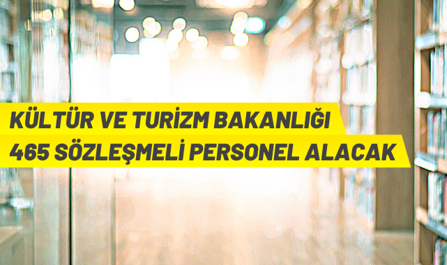 Kültür ve Turizm Bakanlığı sözleşmeli personel alacak