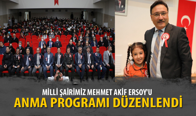 MİLLİ ŞAİRİMİZ MEHMET AKİF ERSOY&#039;U, ANMA PROGRAMI DÜZENLENDİ
