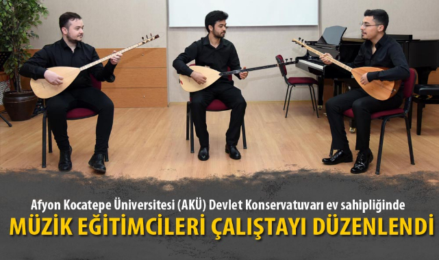MÜZİK EĞİTİMCİLERİ ÇALIŞTAYI DÜZENLENDİ