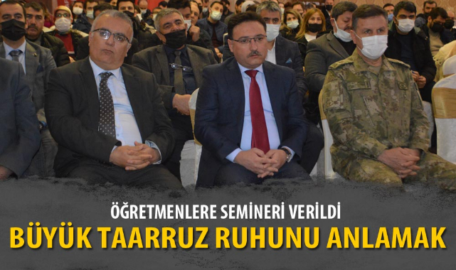 ÖĞRETMENLERE "BÜYÜK TAARRUZ RUHUNU ANLAMAK" SEMİNERİ VERİLDİ