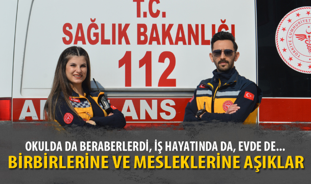 OKULDA AYNI SIRAYI PAYLAŞAN SAĞLIKÇI ÇİFT, AMBULANSTA DA "AŞKLA" GÖREV YAPIYOR