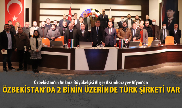 ÖZBEKİSTAN’DA 2 BİNİN ÜZERİNDE TÜRK ŞİRKETİ VAR