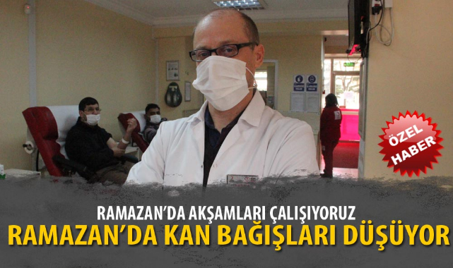 RAMAZAN’DA KAN BAĞIŞLARI DÜŞÜYOR