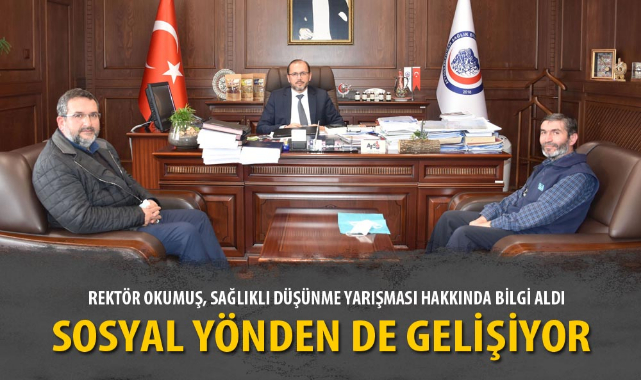 REKTÖR OKUMUŞ, SAĞLIKLI DÜŞÜNME YARIŞMASI HAKKINDA BİLGİ ALDI