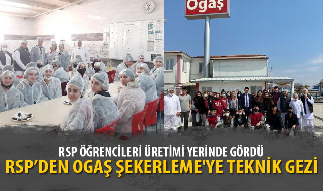 RSP’DEN OGAŞ ŞEKERLEME'YE TEKNİK GEZİ