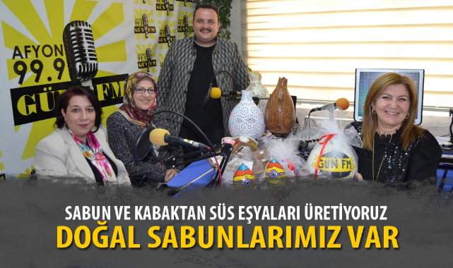 “SABUN VE KABAKTAN SÜS EŞYALARI ÜRETİYORUZ”