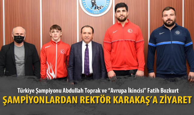 ŞAMPİYONLARDAN REKTÖR KARAKAŞ’A ZİYARET