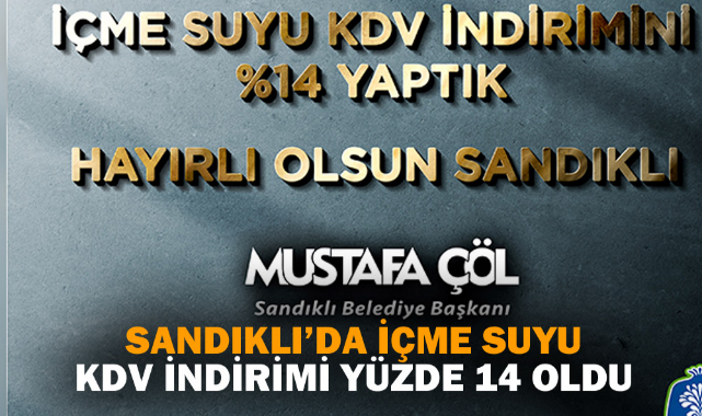 SANDIKLI’DA İÇME SUYU KDV İNDİRİMİ YÜZDE 14 OLDU