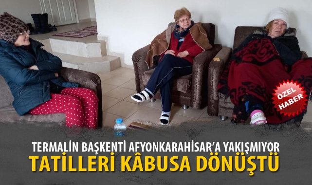 TATİLLERİ KÂBUSA DÖNÜŞTÜ