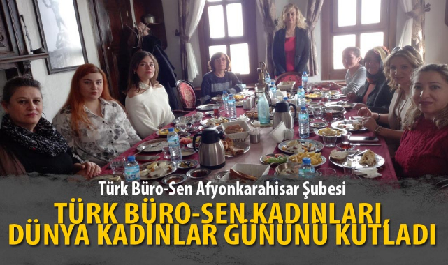 TÜRK BÜRO-SEN KADINLARI, DÜNYA KADINLAR GÜNÜNÜ KUTLADI