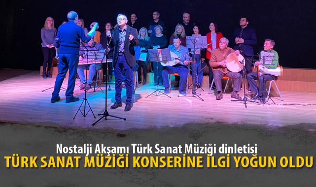 TÜRK SANAT MÜZİĞİ KONSERİNE İLGİ YOĞUN OLDU