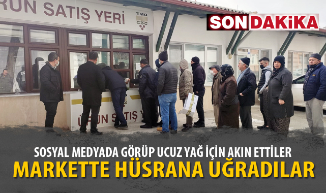 UCUZ YAĞ İÇİN GİTTİLER HÜSRANA UĞRADILAR