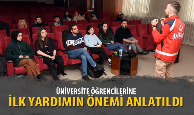 ÜNİVERSİTE ÖĞRENCİLERİNE İLK YARDIMIN ÖNEMİ ANLATILDI
