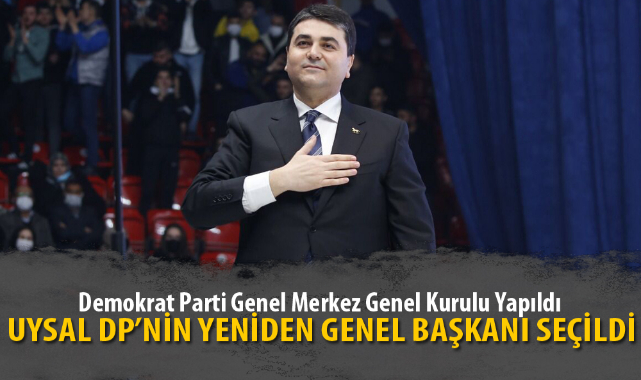 UYSAL DP'NİN YENİDEN GENEL BAŞKANI SEÇİLDİ