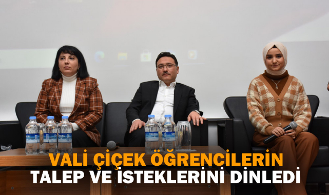 VALİ ÇİÇEK ÖĞRENCİLERİN TALEP VE İSTEKLERİNİ DİNLEDİ
