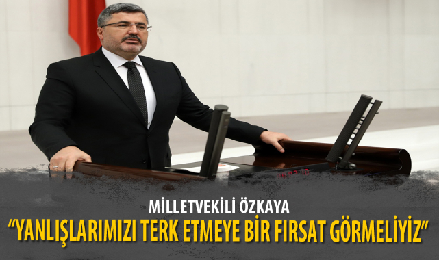 “YANLIŞLARIMIZI TERK ETMEYE BİR FIRSAT GÖRMELİYİZ”