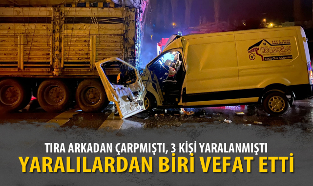 YARALILARDAN BİRİ VEFAT ETTİ