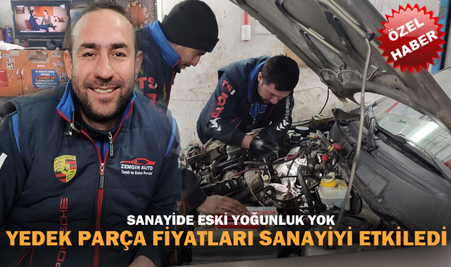 YEDEK PARÇA FİYATLARI SANAYİYİ ETKİLEDİ