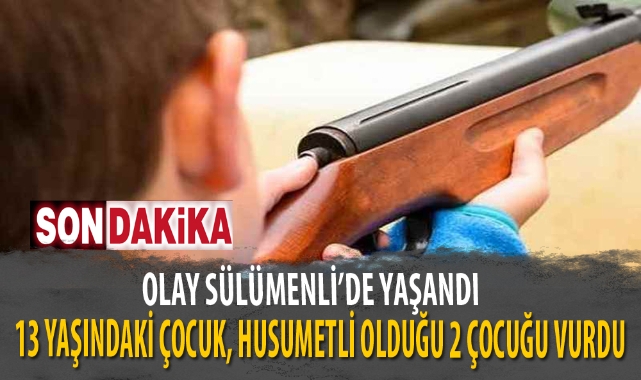 13 YAŞINDAKİ ÇOCUK, HUSUMETLİ OLDUĞU 2 ÇOCUĞU VURDU