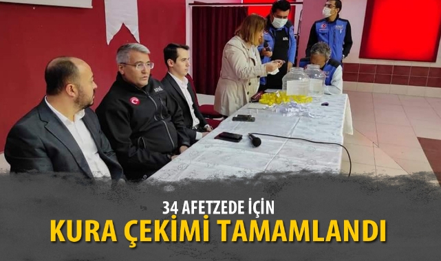 34 AFETZEDE İÇİN KURA ÇEKİMİ TAMAMLANDI