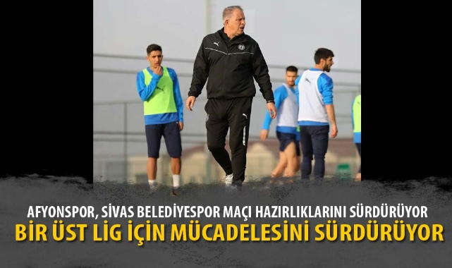 Afyonspor, Sivas Belediyespor maçı hazırlıklarını sürdürüyor