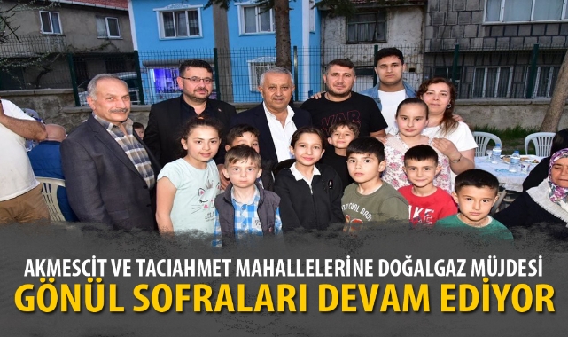 AKMESCİT VE TACIAHMET MAHALLELERİNE DOĞALGAZ MÜJDESİ